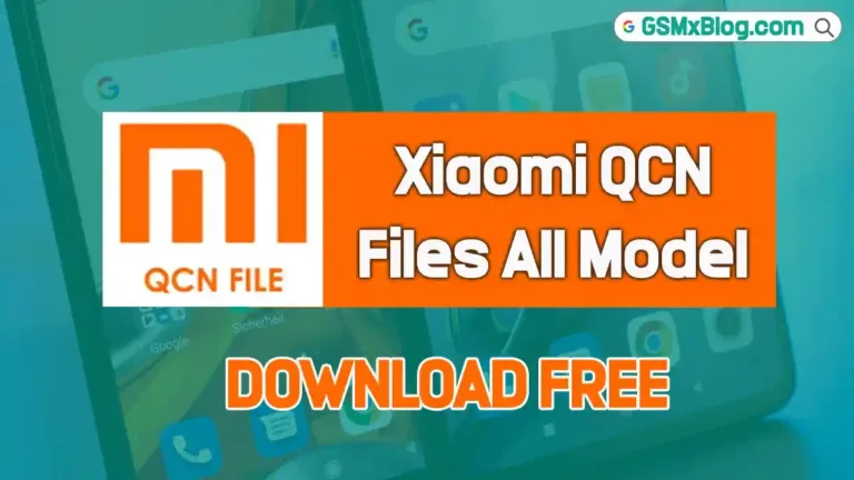 Download Xiaomi QCN Files Collection All Models Free – Tested File