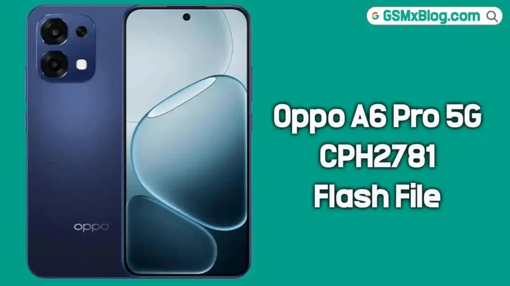Oppo A6 Pro 5G CPH2781 Flash File (Firmware) Download Free 1 Oppo A6 Pro 5G CPH2781 Flash File