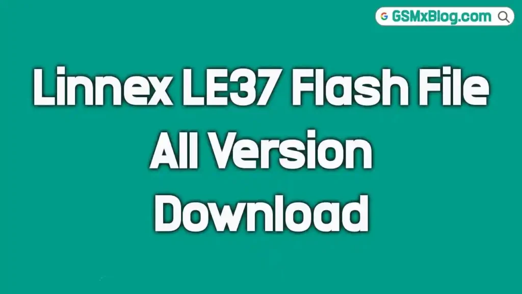 Linnex LE37 Flash File (All Version) Download 100% Tested 1 Linnex LE37 Flash File